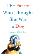 The Parrot Who Thought She Was a Dog