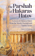 The Parshah of Hakaras Hatov: Lessons in Hakaras Hatov from the Weekly Parshah and Yamim Tovim