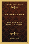 The Parsonage Porch: Seven Stories from a Clergyman's Notebook