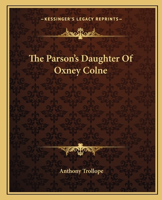 The Parson's Daughter Of Oxney Colne - Trollope, Anthony