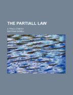 The Partiall Law: A Tragi-Comedy