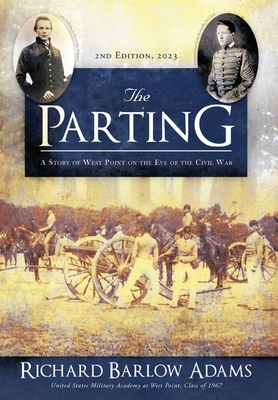 The Parting: A Story of West Point on the Eve of the Civil War: A Story of West Point on Eve of the Civil War - Adams, Richard Barlow, and Adams, Richie (Cover design by)