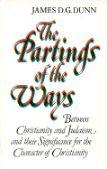 The Partings of the Ways: Between Christianity and Judaism and Their Significance for the Character of Christianity