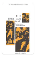 The Partisan War: The South Carolina Campaign of 1780-1782