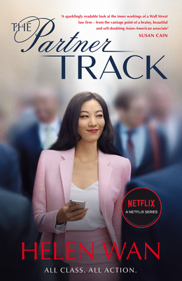 The Partner Track: The Must-Read Book Behind the Gripping Netflix Legal Drama - Wan, Helen