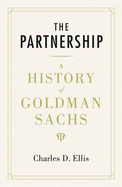 The Partnership: A History of Goldman Sachs