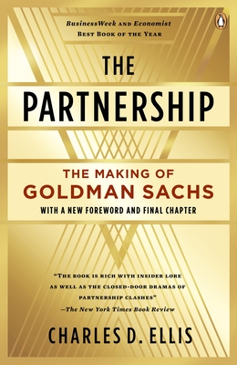 The Partnership: The Making of Goldman Sachs - Ellis, Charles D