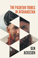 The Pashtun Tribes in Afghanistan: Wolves Among Men