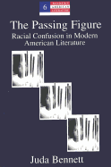 The Passing Figure: Racial Confusion in Modern American Literature - Hakutani, Yoshinobu (Editor), and Bennett, Juda C
