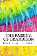 The Passing of Grandison: Includes MLA Style Citations for Scholarly Secondary Sources, Peer-Reviewed Journal Articles and Critical Essays (Squid Ink Classics)