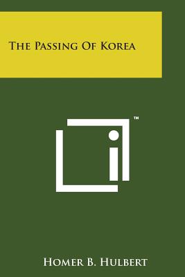 The Passing of Korea - Hulbert, Homer B