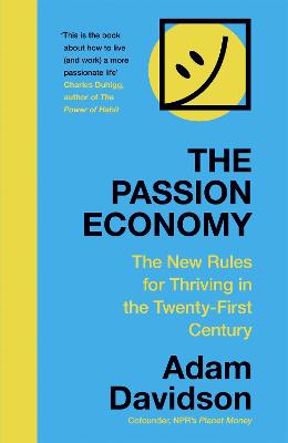 The Passion Economy: The New Rules for Thriving in the Twenty-First Century - Davidson, Adam