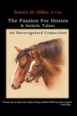 The Passion For Horses & Artistic Talent - Miller, Robert M