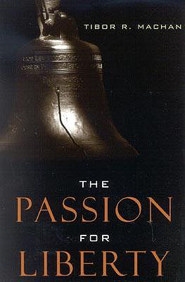 The Passion for Liberty - Machan, Tibor R