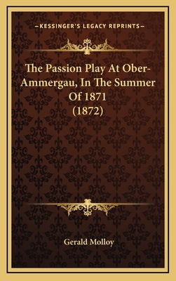 The Passion Play at Ober-Ammergau, in the Summer of 1871 (1872) - Molloy, Gerald