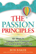 The Passion Principles: 101 Ways to Express Your Creativity and Share It with the World