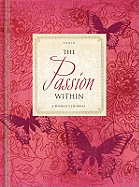 The Passion Within: A Woman's Journal