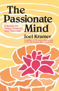 The Passionate Mind: A Manual for Living Creatively with One's Self