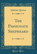 The Passionate Shepheard (Classic Reprint)