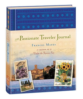 The Passionate Traveler Journal - Mayes, Frances