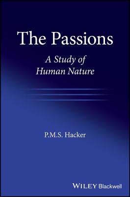 The Passions: A Study of Human Nature - Hacker, P. M. S.