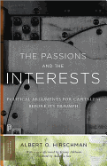 The Passions and the Interests: Political Arguments for Capitalism Before Its Triumph - Twentieth Anniversary Edition
