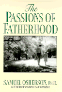 The Passions of Fatherhood - Osherson, Samuel