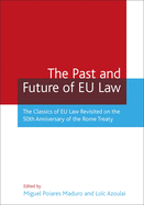 The Past and Future of EU Law: The Classics of EU Law Revisited on the 50th Anniversary of the Rome Treaty