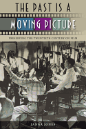 The Past Is a Moving Picture: Preserving the Twentieth Century on Film