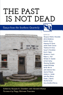 The Past Is Not Dead: Essays from the "Southern Quarterly"