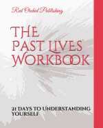 The Past Lives Workbook: 21 Days to Understanding Yourself