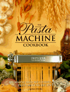 The Pasta Machine Cookbook - Steer, Gina