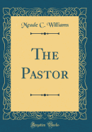 The Pastor (Classic Reprint)