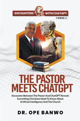 The Pastor Meets ChatGPT - Banwo, Ope, Dr.