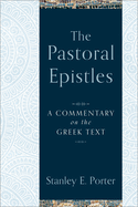 The Pastoral Epistles: A Commentary on the Greek Text