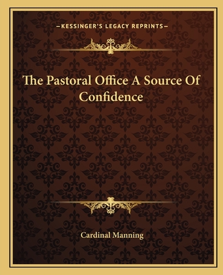 The Pastoral Office a Source of Confidence - Manning, Cardinal