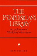 The Pataphysician's Library: An Exploration of Alfred Jarry's 'Livres Pairs'