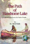 The Path of Handsome Lake: A Model of Recovery for Native People (PB)