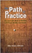 The Path of Practice: Ayurvedic Book of Healing with Food, Breath and Sound - Tiwari, Maya