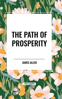 The Path of Prosperity - Allen, James