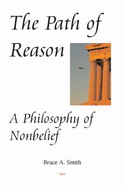 The Path of Reason: A Philosophy of Nonbelief