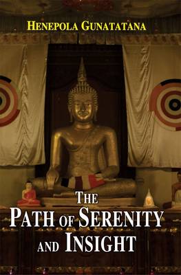 The Path of Serenity and Insight: an Explanation of Buddhist Jhanas - Gunaratana, Henepola