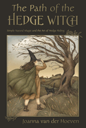 The Path of the Hedge Witch: Simple Natural Magic and the Art of Hedge Riding