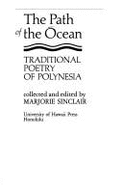 The Path of the Ocean: Traditional Poetry of Polynesia - Sinclair, Marjorie (Editor)