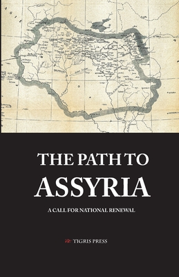 The Path to Assyria: A Call for National Renewal - Yakoub, Afram