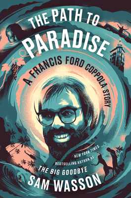 The Path to Paradise: A Francis Ford Coppola Story - Wasson, Sam