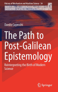 The Path to Post-Galilean Epistemology: Reinterpreting the Birth of Modern Science