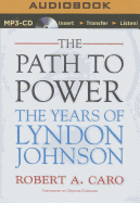 The Path to Power: The Years of Lyndon Johnson - Caro, Robert A, and Gardner, Grover, Professor (Performed by)