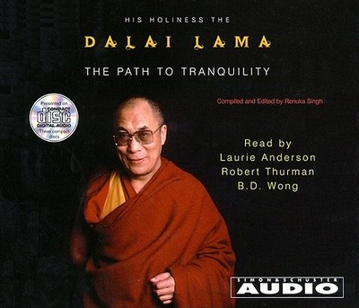 The Path to Tranquility - Dalai Lama, and Singh, Renuka (Compiled by), and Anderson, Laurie (Read by)