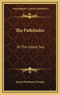 The Pathfinder: Or The Inland Sea